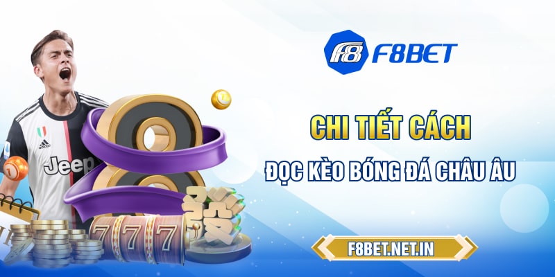 Chi tiết cách đọc kèo bóng đá châu Âu
