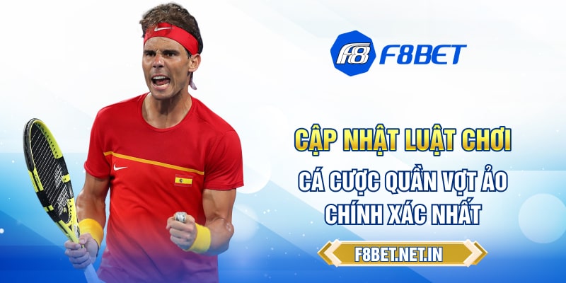 Cập nhật luật chơi cá cược quần vợt ảo chính xác nhất