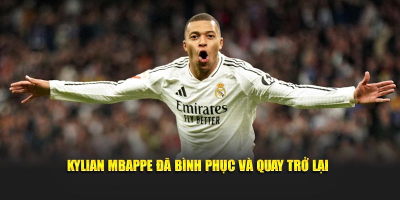 Kylian Mbappe đã bình phục và quay trở lại